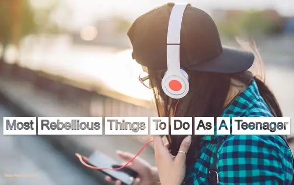 rebellious things to do as a teenager